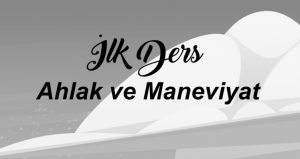 İlk Ders Ahlak ve Maneviyat Bildirisi / Seslendirilmiş Hali